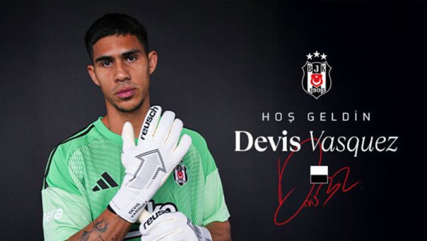Beşiktaş'ın 200. yabancı futbolcusu Kolombiyalı kaleci Vasquez