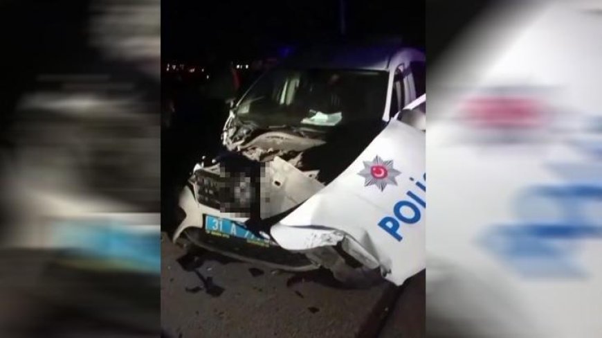 Hatay'da alkollü sürücü polis aracına çarptı: 2 polis yaralı