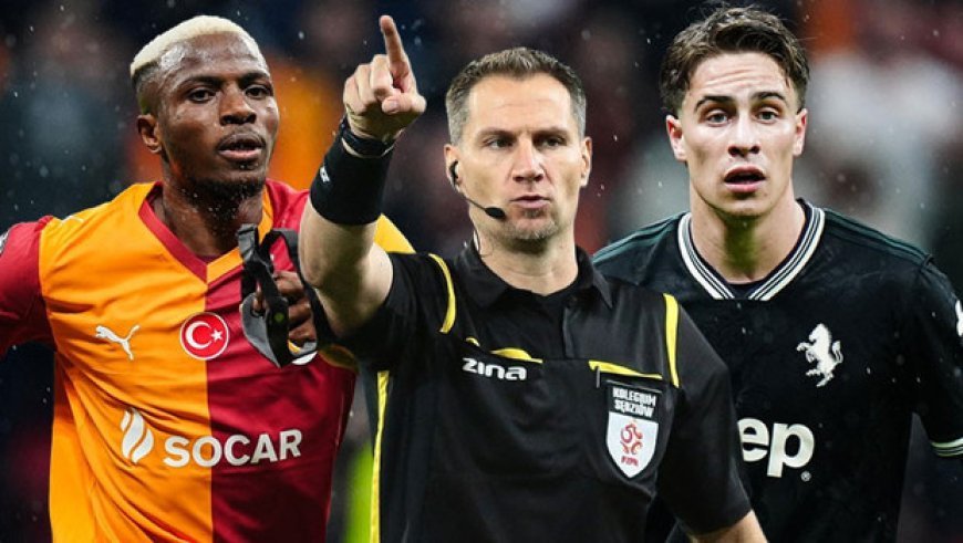 Juventus-Galatasaray maçı öncesi hakem krizi! Görevden alınmış
