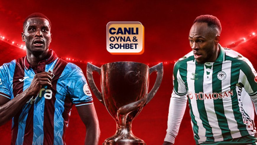 Türkiye Kupası’nda final zamanı! Trabzonspor-Konyaspor maçının heyecanı canlı sohbet ile Misli’de