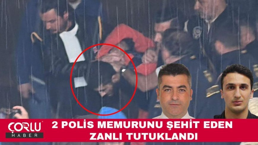 2 polis memurunu şehit eden zanlı tutuklandı
