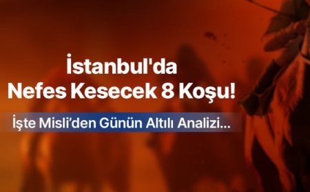 İstanbul'da Nefes Kesecek 8 Koşu! İşte Misli’den Günün Altılı Analizi…