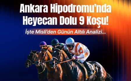 Ankara Hipodromu'nda Heyecan Dolu 9 Koşu! İşte Misli’den Günün Altılı Analizi…