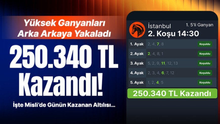 Yüksek Ganyanları Arka Arkaya Yakaladı 250.340 TL Kazandı! İşte Misli’de Günün Kazanan Altılısı…