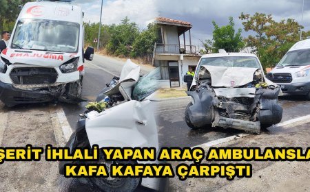 Şerit İhlali Yapan Araç Ambulansla Kafa Kafaya Çarpıştı