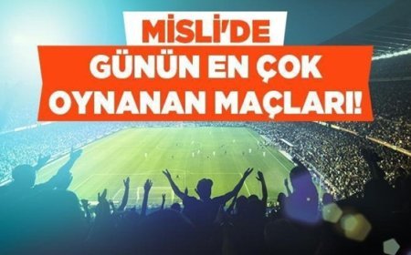 Temsilcimiz Fenerbahçe, play-off turunda Lyon’a karşı Kadıköy’de favori… İşte Misli’de Günün En Çok Oynanan Maçları