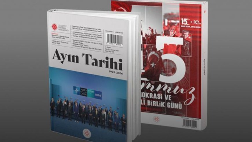 İletişim Başkanlığınca hazırlanan 'Ayın Tarihi' dergisinin temmuz sayısı yayımlandı