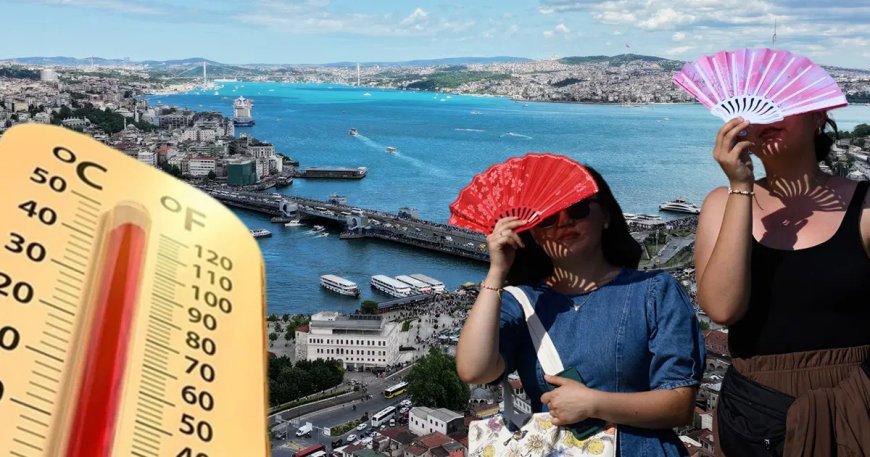 İstanbul için çifte uyarı: Afrika ve Basra yakacak, nem bunaltacak