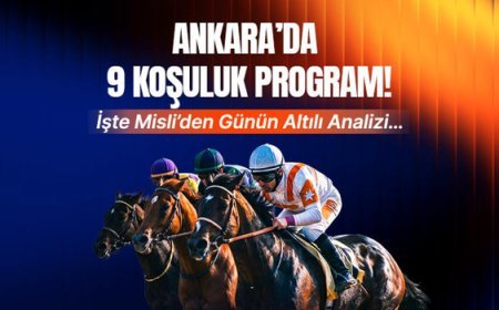 Ankara'da 9 koşuluk program! İşte Misli'den günün altılı analizi...