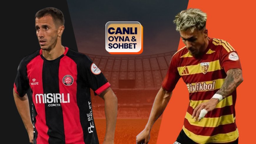 Fatih Karagümrük, Kayserispor'u ağırlıyor! Maçın heyecanı canlı sohbet ile Misli'de