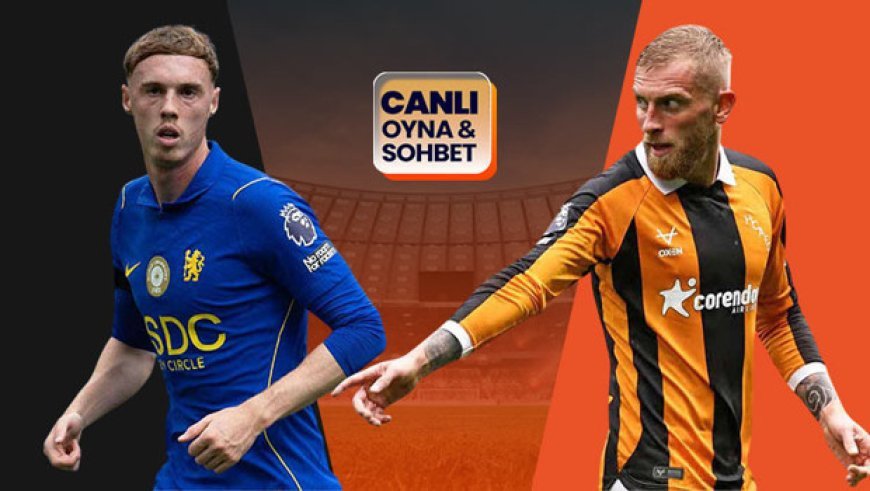 Hull City, Chelsea deplasmanında! Maçın heyecanı Misli'de