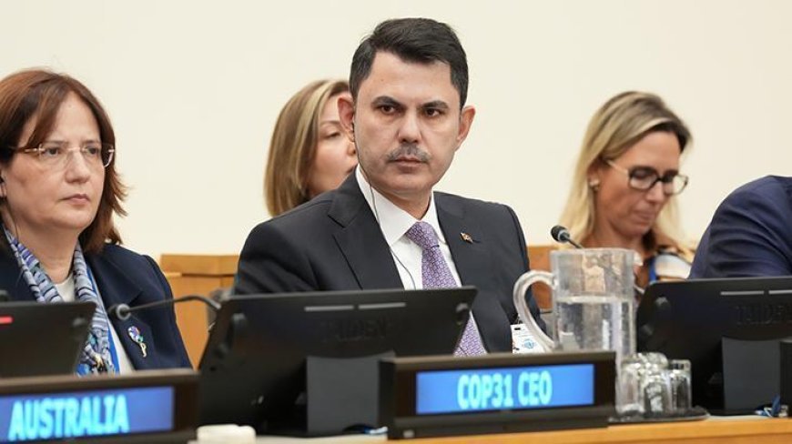 COP31 Başkanı Kurum, İklim Uygulama Köprüsü’nün ilk grup pilot ülkelerini açıkladı