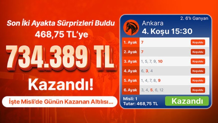 Son İki Ayakta Sürprizleri Buldu 468,75 TL’ye 734.389 TL Kazandı! İşte Misli’de Günün Kazanan Altılısı…