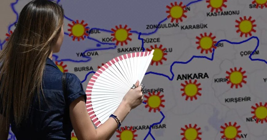Pastırma sıcakları başladı: Hava sıcaklığı 30 dereceye ulaşacak