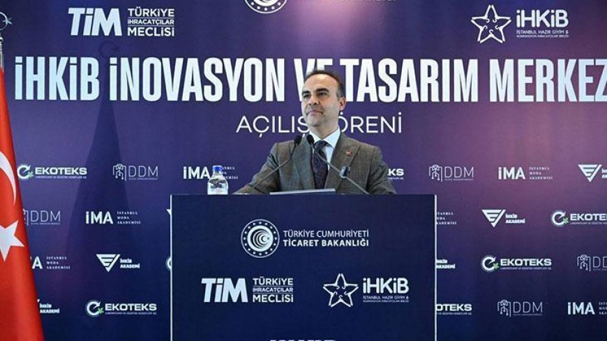 Tekstil sektörüne inovasyon ve tasarım üssü! Bakan Kacır: Türkiye'nin önceliği yatırımdır, üretimdir