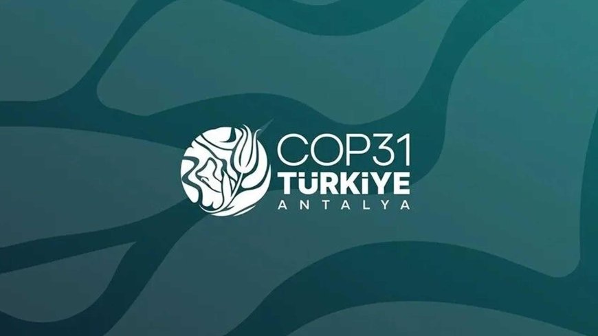 Antalya'da COP31 hazırlıkları tamamlanmak üzere